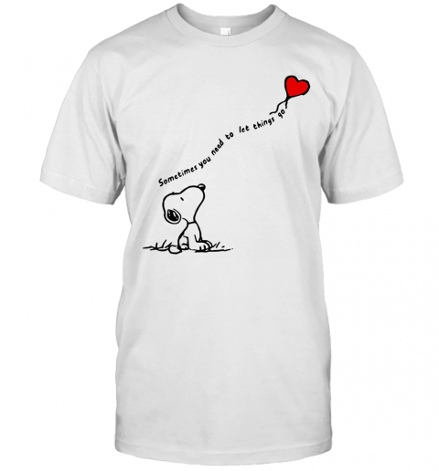 Snoopy Sometimes You Need To Let Things Go Hearts T-Shirt