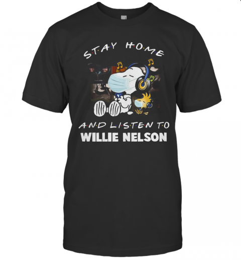 Snoopy Stay Home And Listen To Willie Nelson T-Shirt