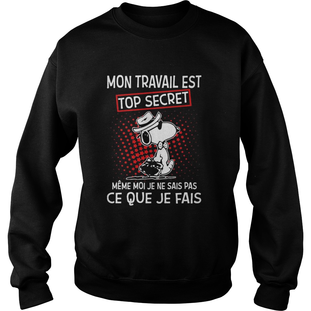 Snoopy mon travail est top secret meme moi je ne sais pas ce que je fais  Sweatshirt