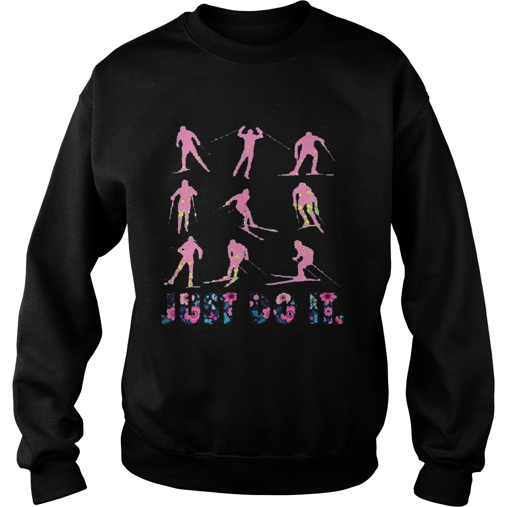 Snowboarding just do it flowers  Sweatshirt