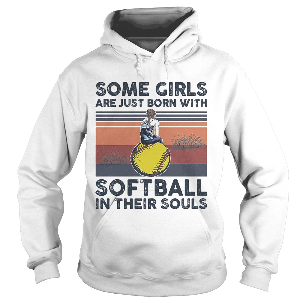 Some Girls Are Just Born With Softball In Their Souls Vintage Retro  Hoodie