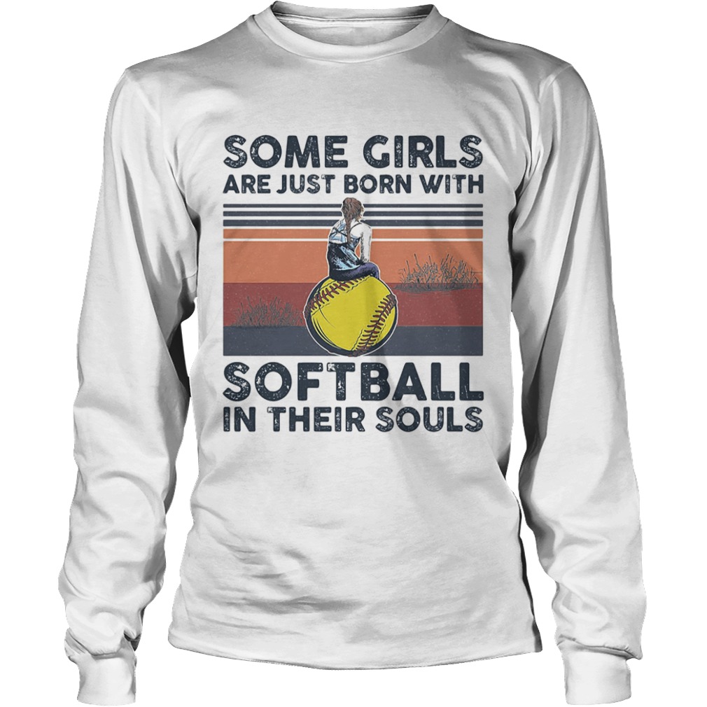 Some Girls Are Just Born With Softball In Their Souls Vintage Retro  Long Sleeve