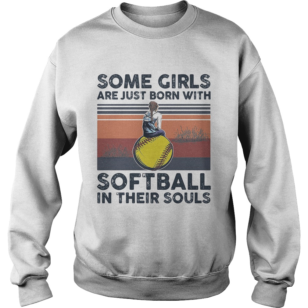 Some Girls Are Just Born With Softball In Their Souls Vintage Retro  Sweatshirt