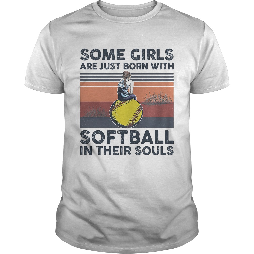 Some Girls Are Just Born With Softball In Their Souls Vintage Retro  Unisex