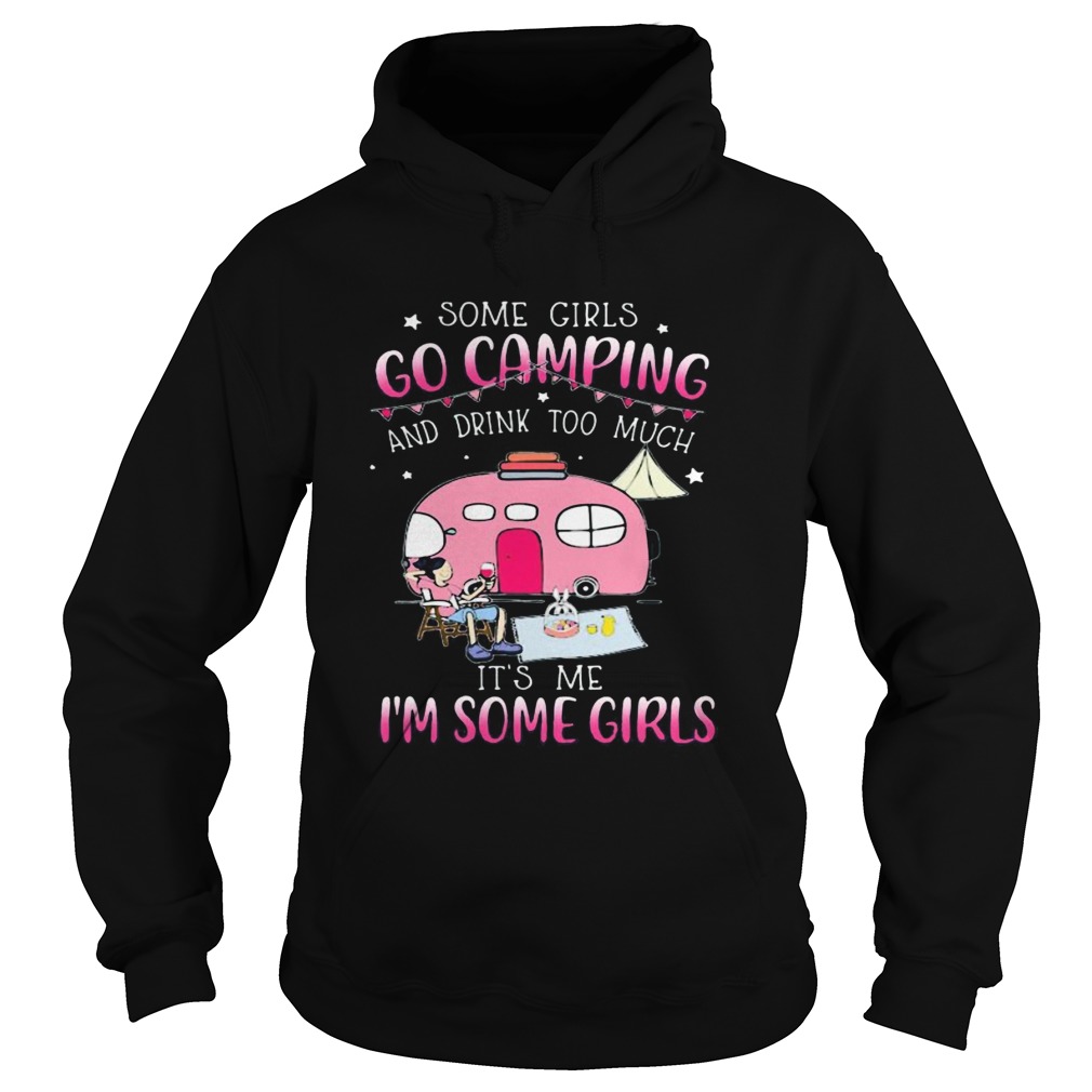 Some girls go camping and drink too much its me im some girls stars  Hoodie