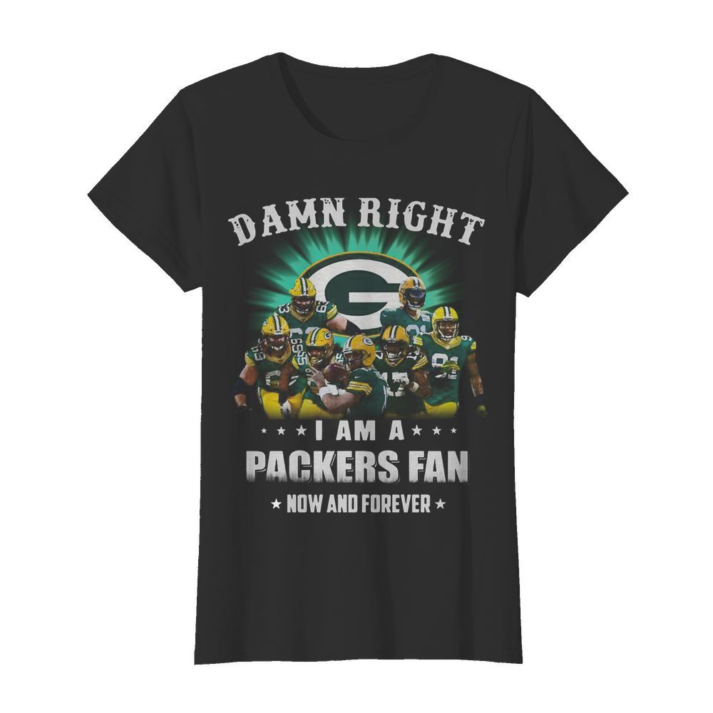 Sprint Football Damn Right I Am A Packers Fan Now And Forever  Classic Women's T-shirt