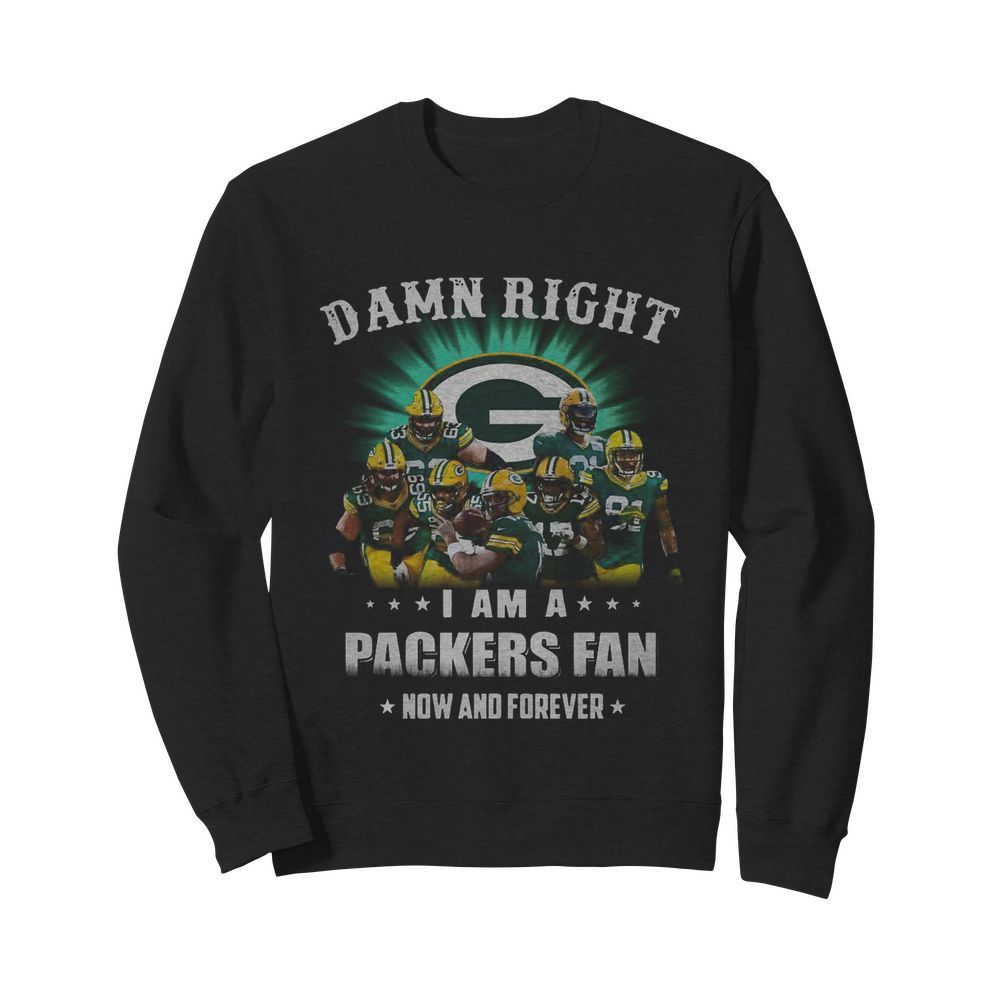 Sprint Football Damn Right I Am A Packers Fan Now And Forever  Unisex Sweatshirt