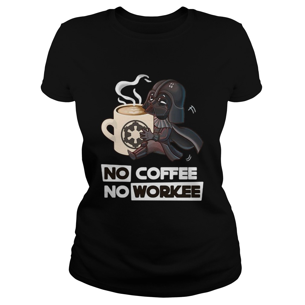 Star Wars No coffee No workee  Classic Ladies