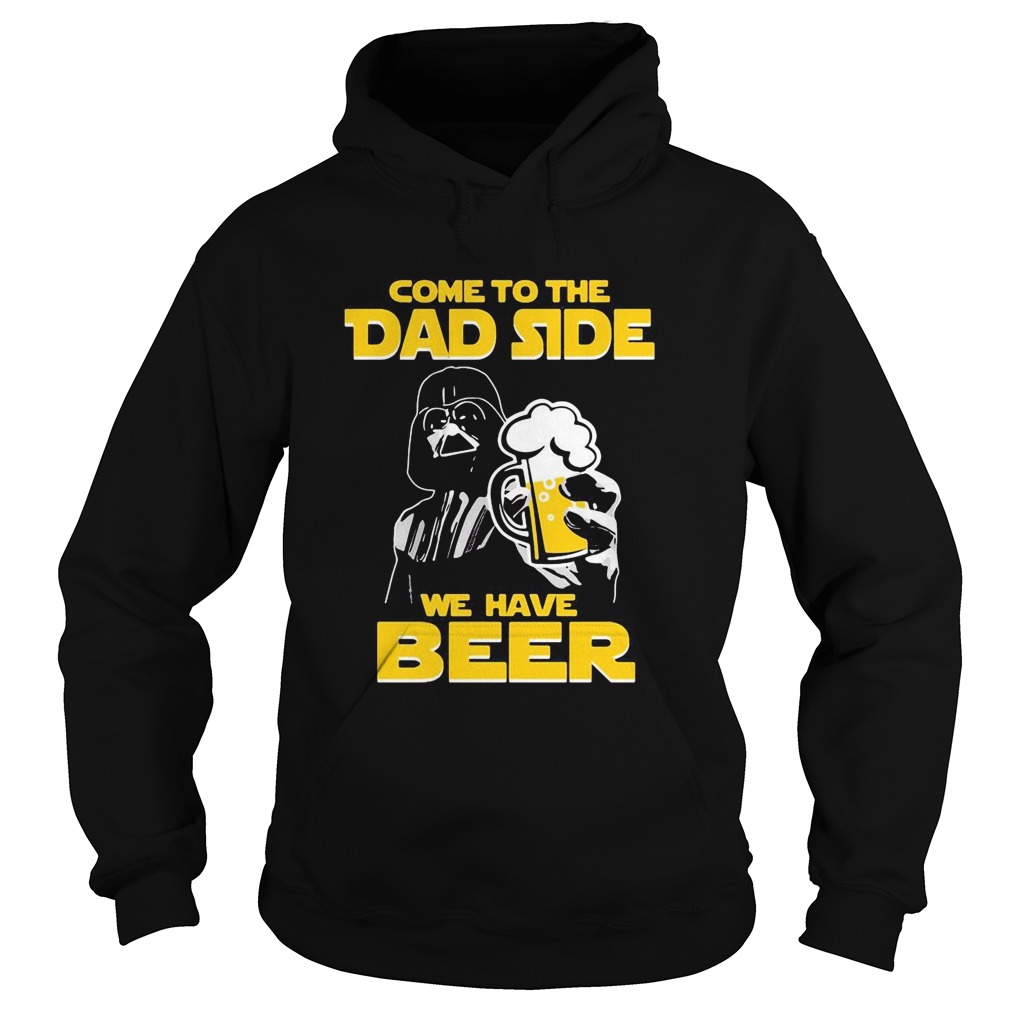 Star wars darth vader come to the dark side we have beer  Hoodie