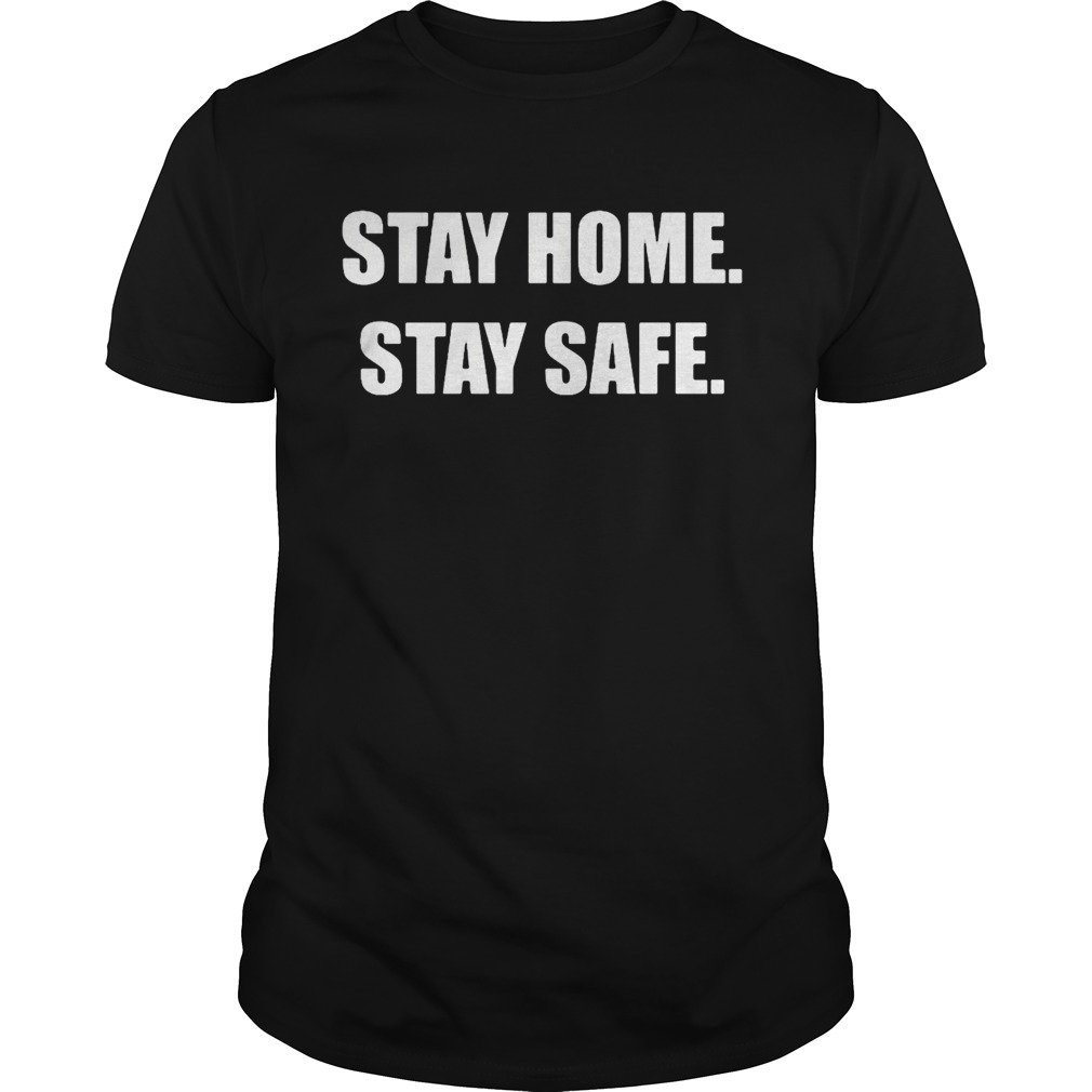 Stay Home Stay Safe shirt