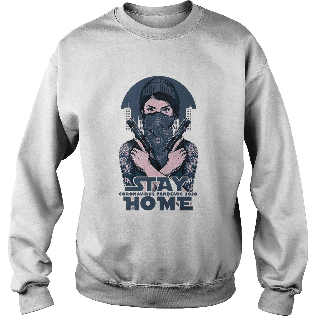 Stay home coromavirus pandemic 2020 girl guns  Sweatshirt