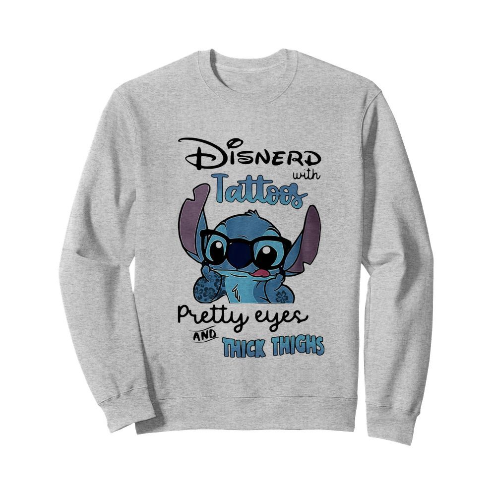 Stitch Disnerd With Tattoos Pretty Eyes And Thick Thighs  Unisex Sweatshirt