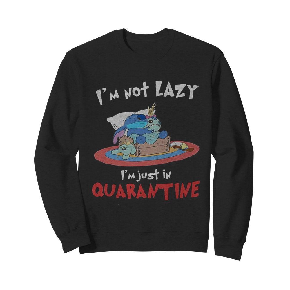 Stitch and scrump i’m not lazy i’m just in quarantine  Unisex Sweatshirt