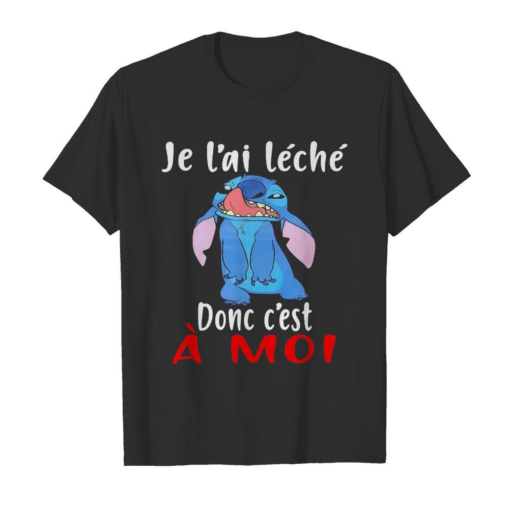 Stitch je l’ai leche donc c’est a moi shirt