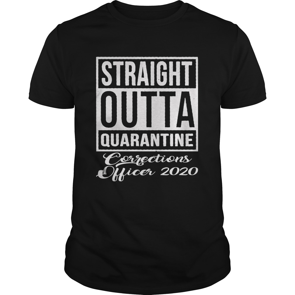 Straight Outta Quarantine Corrections Officer 2020 shirt