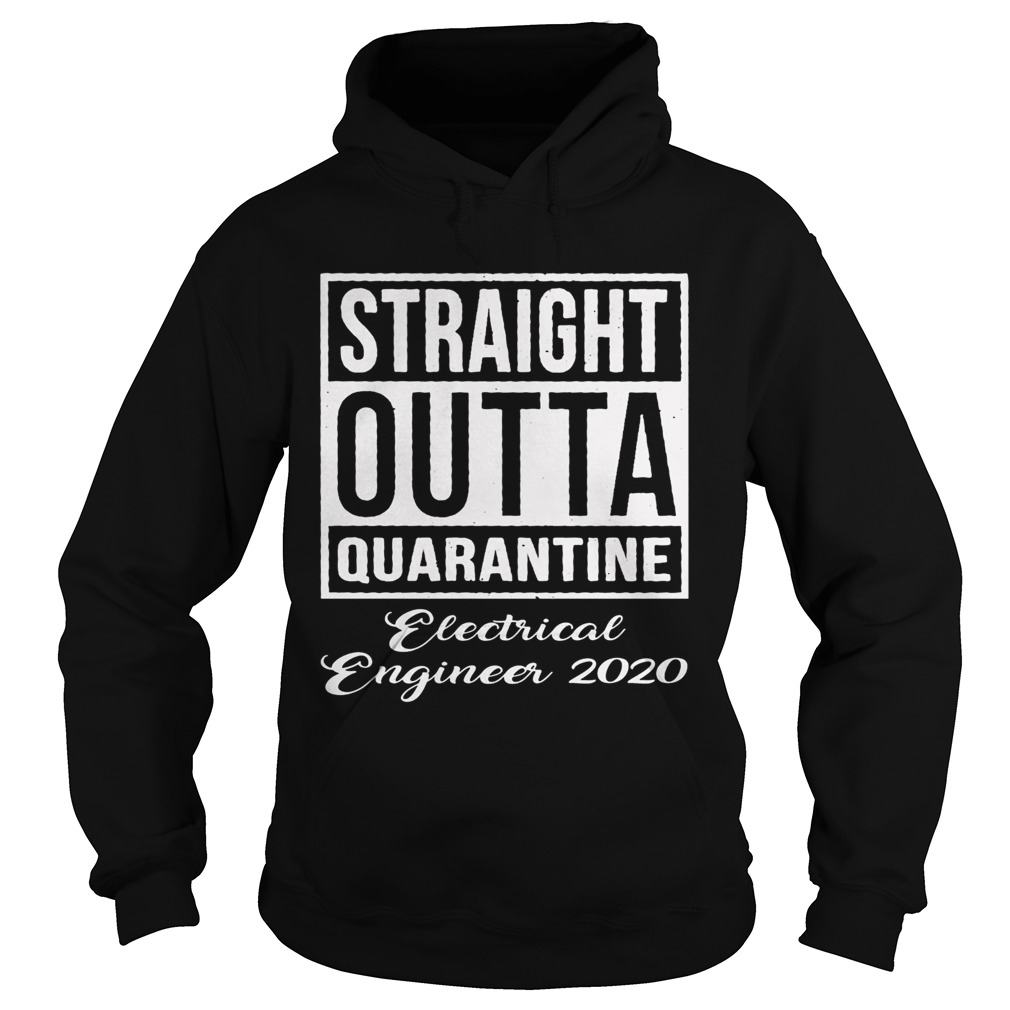 Straight Outta Quarantine Electrical Engineer 2020  Hoodie