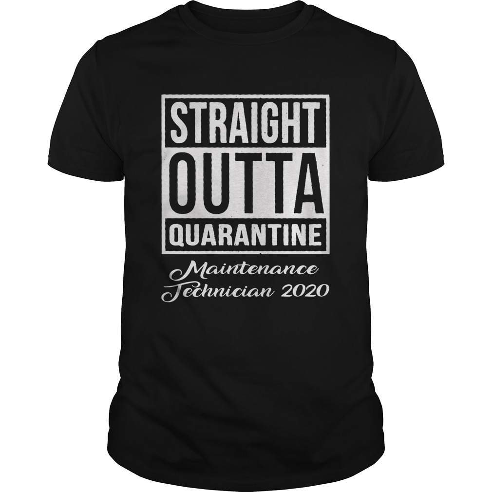 Straight Outta Quarantine Maintenance Technician 2020 shirt