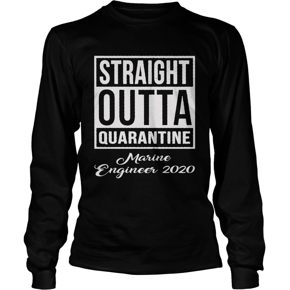 Straight Outta Quarantine Marine Engineer 2020  Long Sleeve