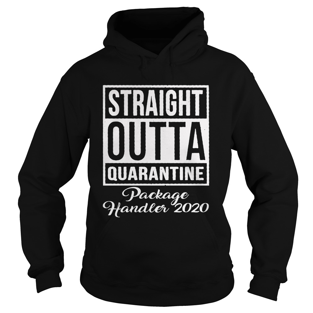 Straight Outta Quarantine Package Handler 2020  Hoodie