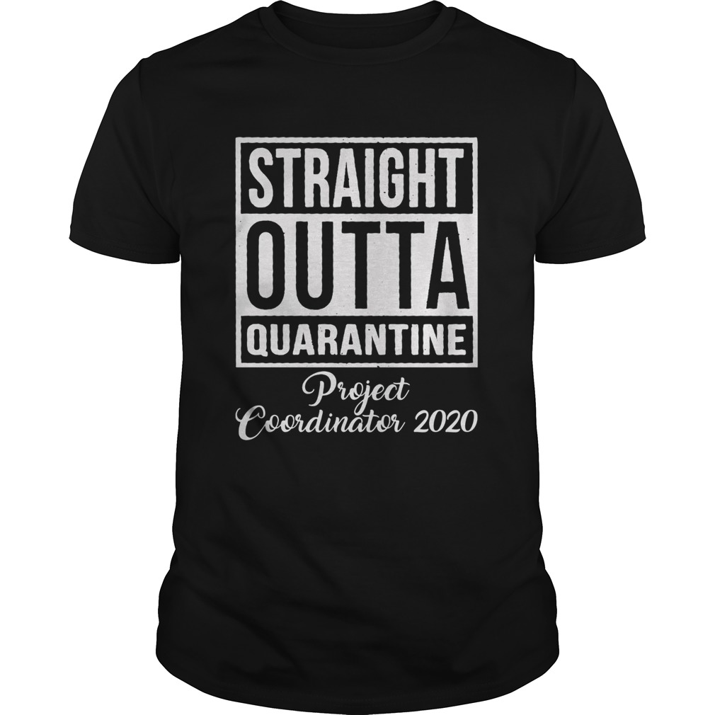 Straight Outta Quarantine Project Coordinator 2020  Unisex