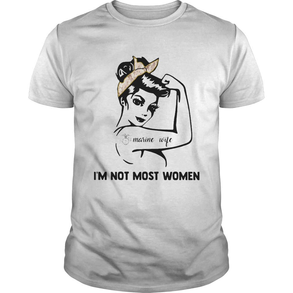 Strong tattoos marine wife Im not most women shirt