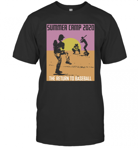 Summer Camp 2020 The Return To Baseball T-Shirt