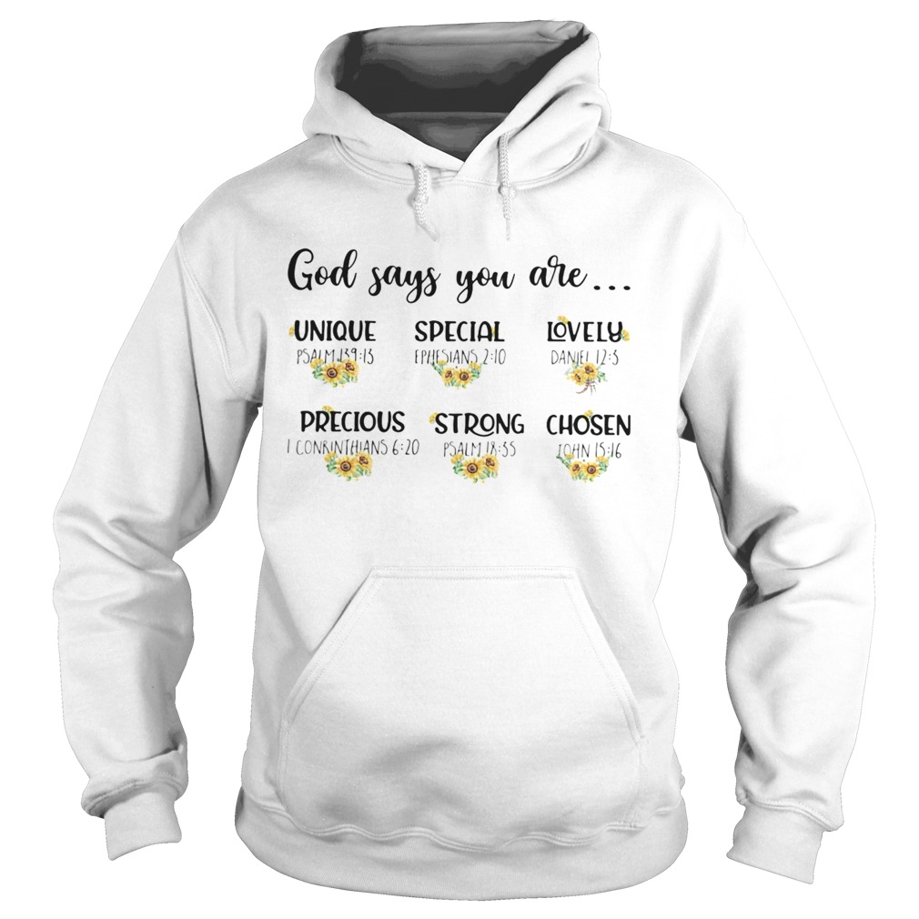 Sunflowers god says you are unique special lovely precious strong chosen  Hoodie