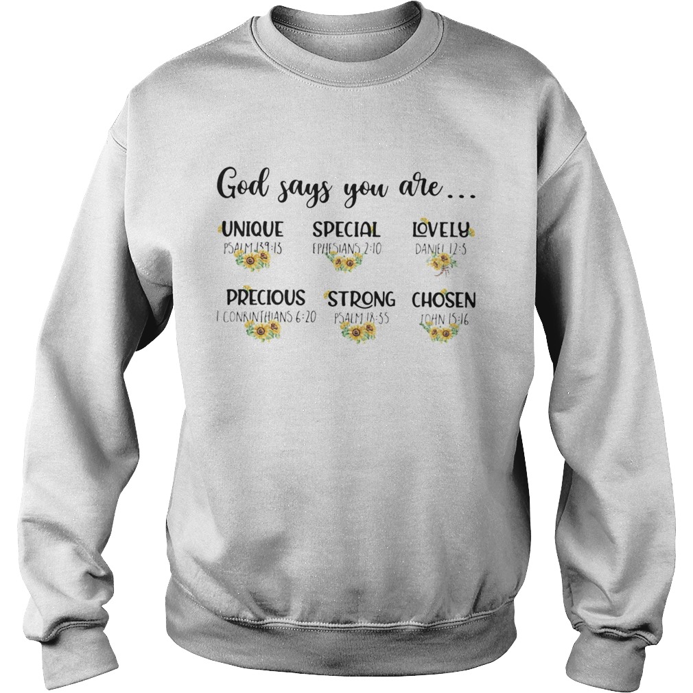 Sunflowers god says you are unique special lovely precious strong chosen  Sweatshirt