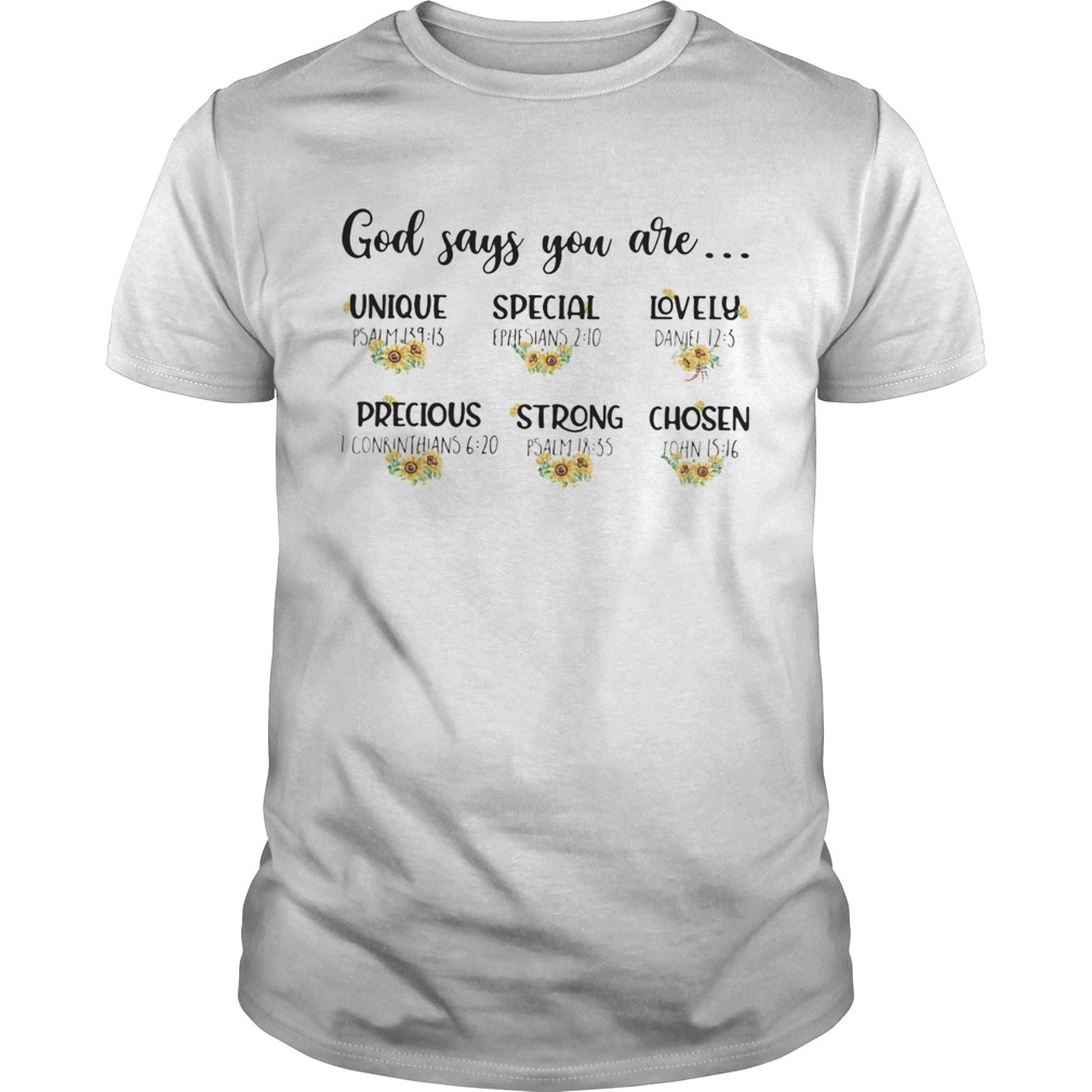 Sunflowers god says you are unique special lovely precious strong chosen  Unisex