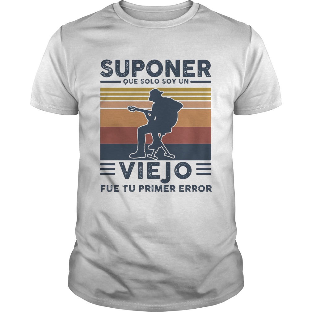 Suponer que solo soy un viejo fue tu primer error vintage retro shirt