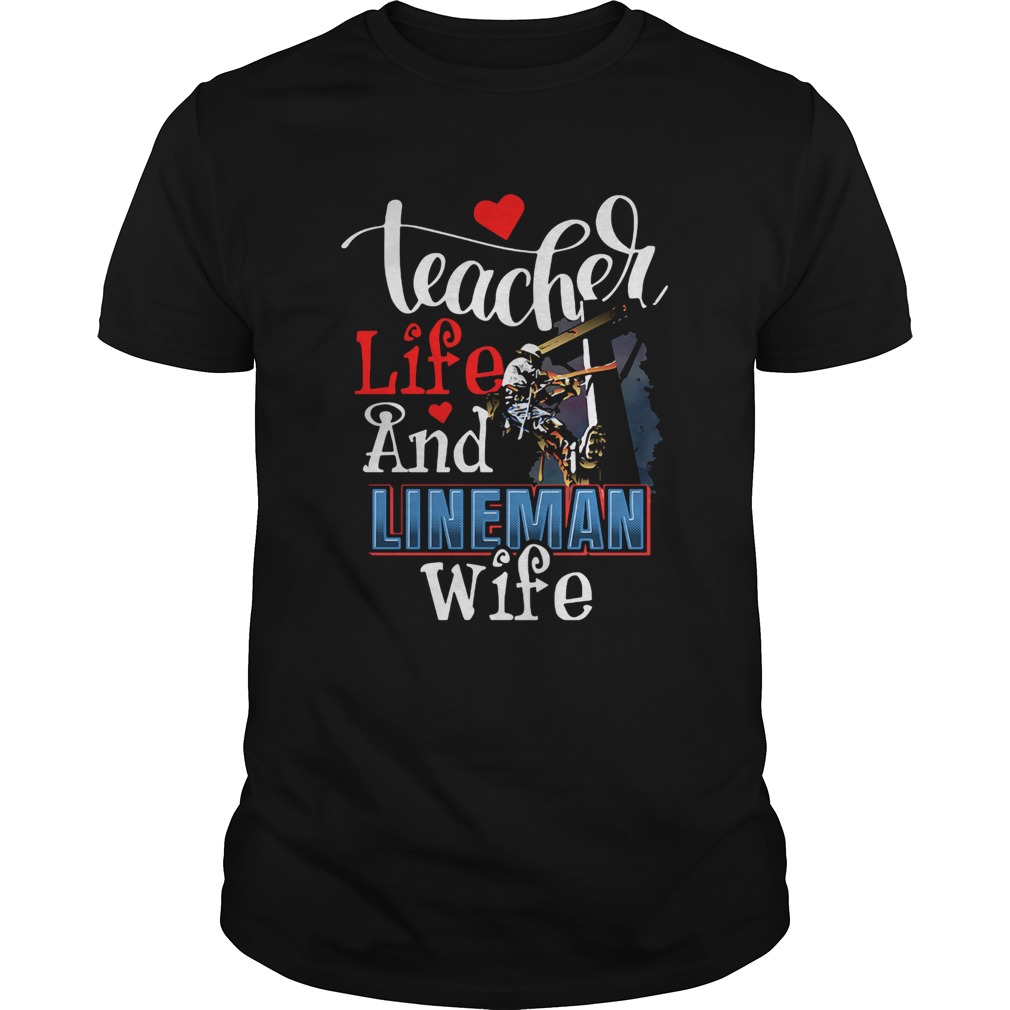 Teacher life and lineman wife  Unisex