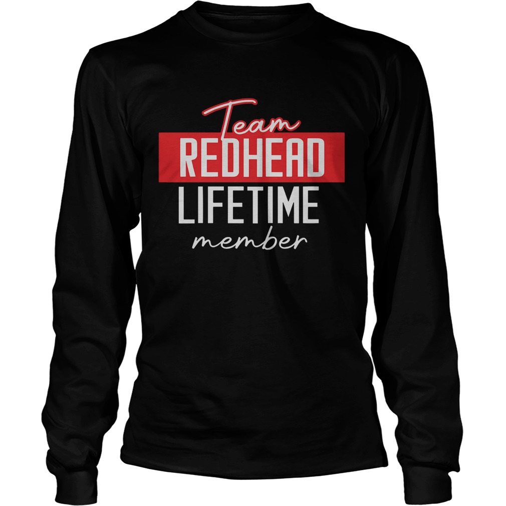 Team Redhead Lifetime Member  Long Sleeve