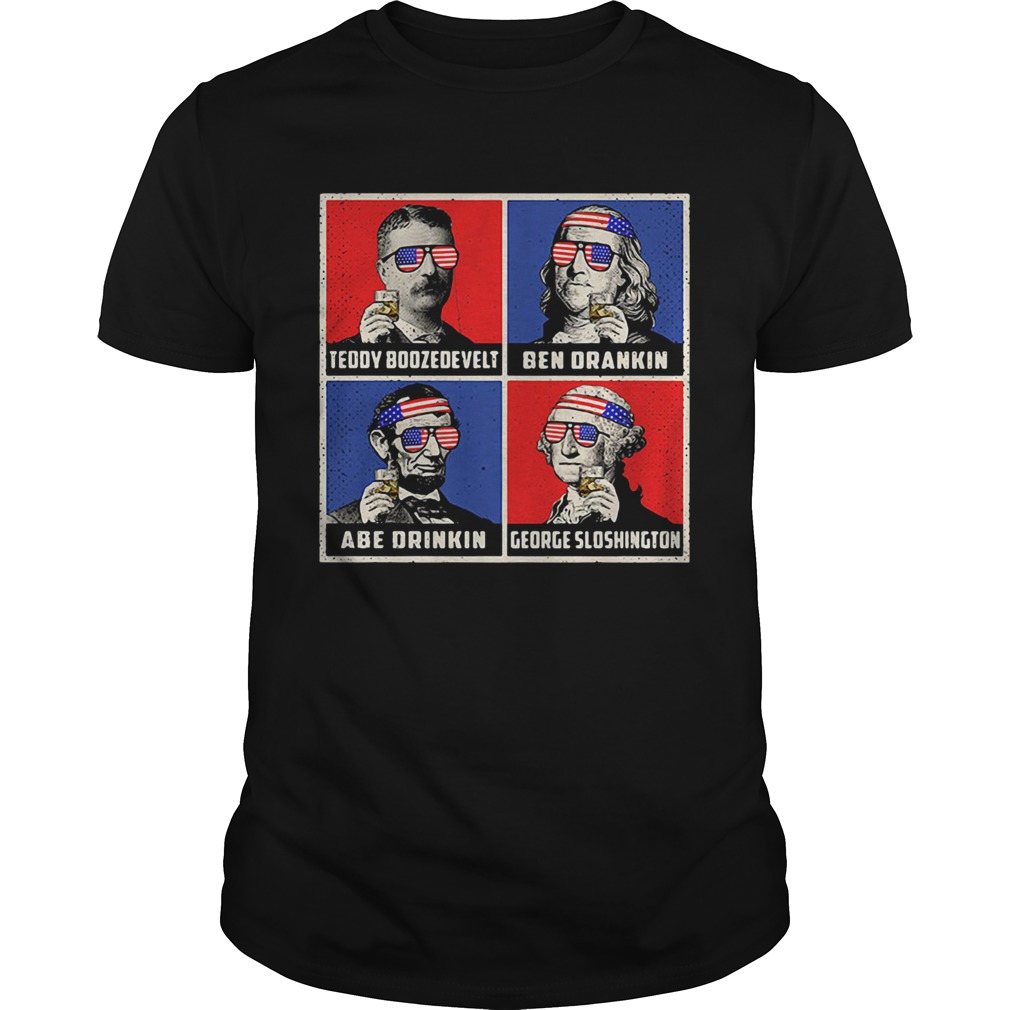 Teddy Boozedevelt Ben Drankin Ben Drankin George Sloshington American Flag Independence Day shirt