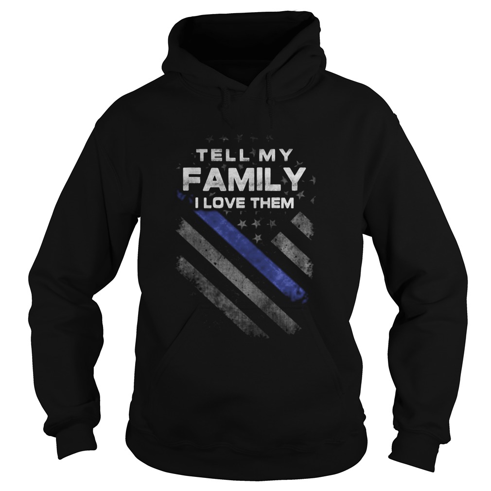 Tell My Family I Love Them American Flag Independence Day  Hoodie