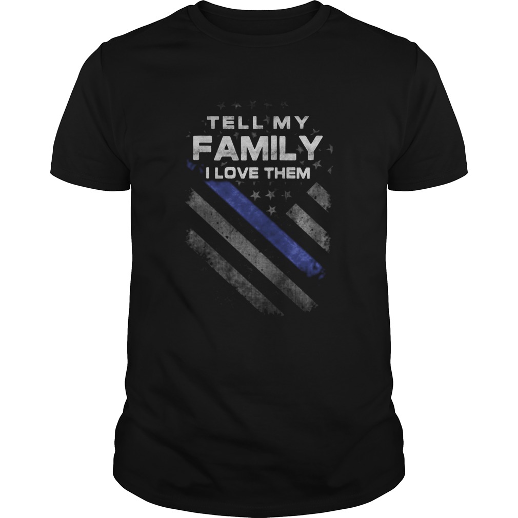 Tell My Family I Love Them American Flag Independence Day  Unisex