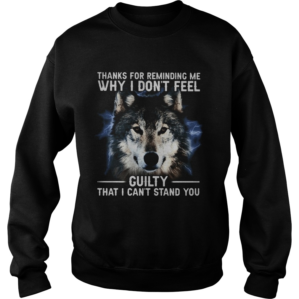 Thanks for remiding me why I dont feel cuity that I cant stand you dog  Sweatshirt