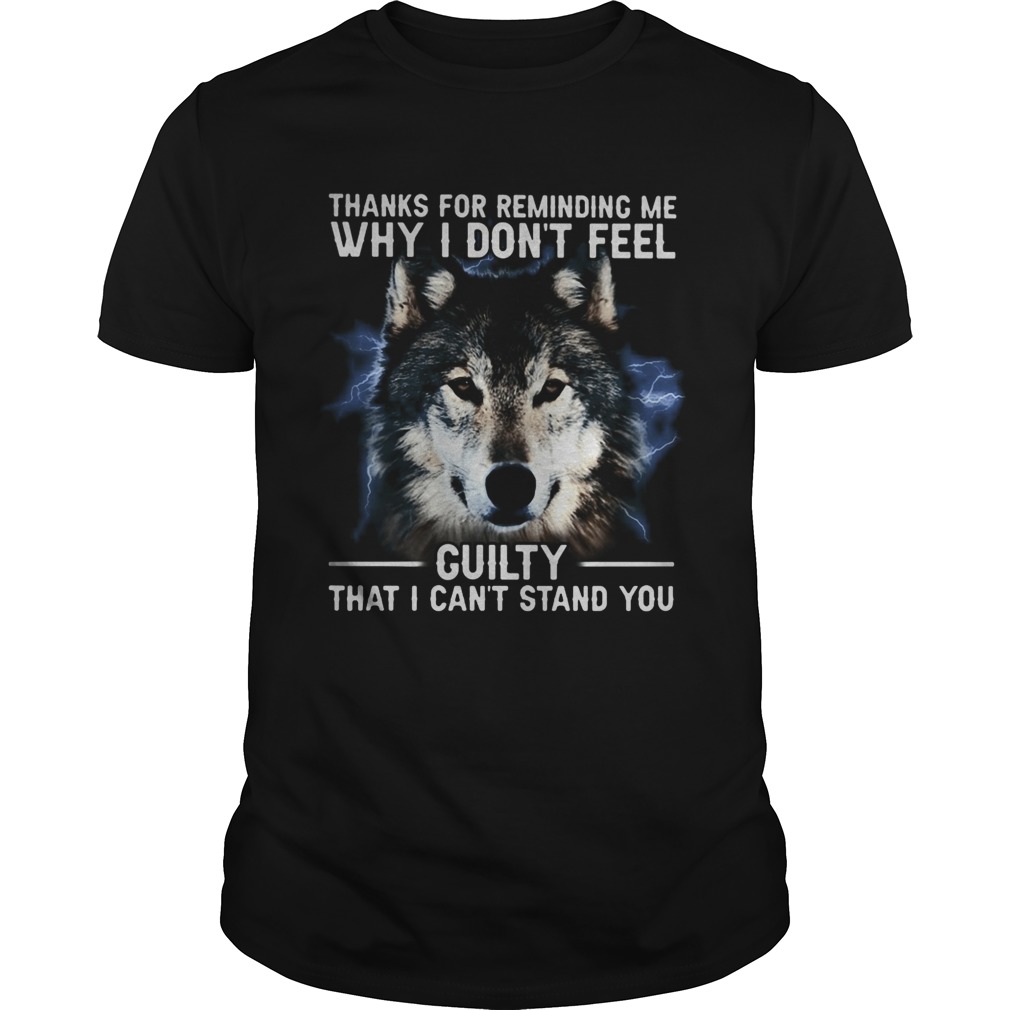 Thanks for remiding me why I dont feel cuity that I cant stand you dog shirt