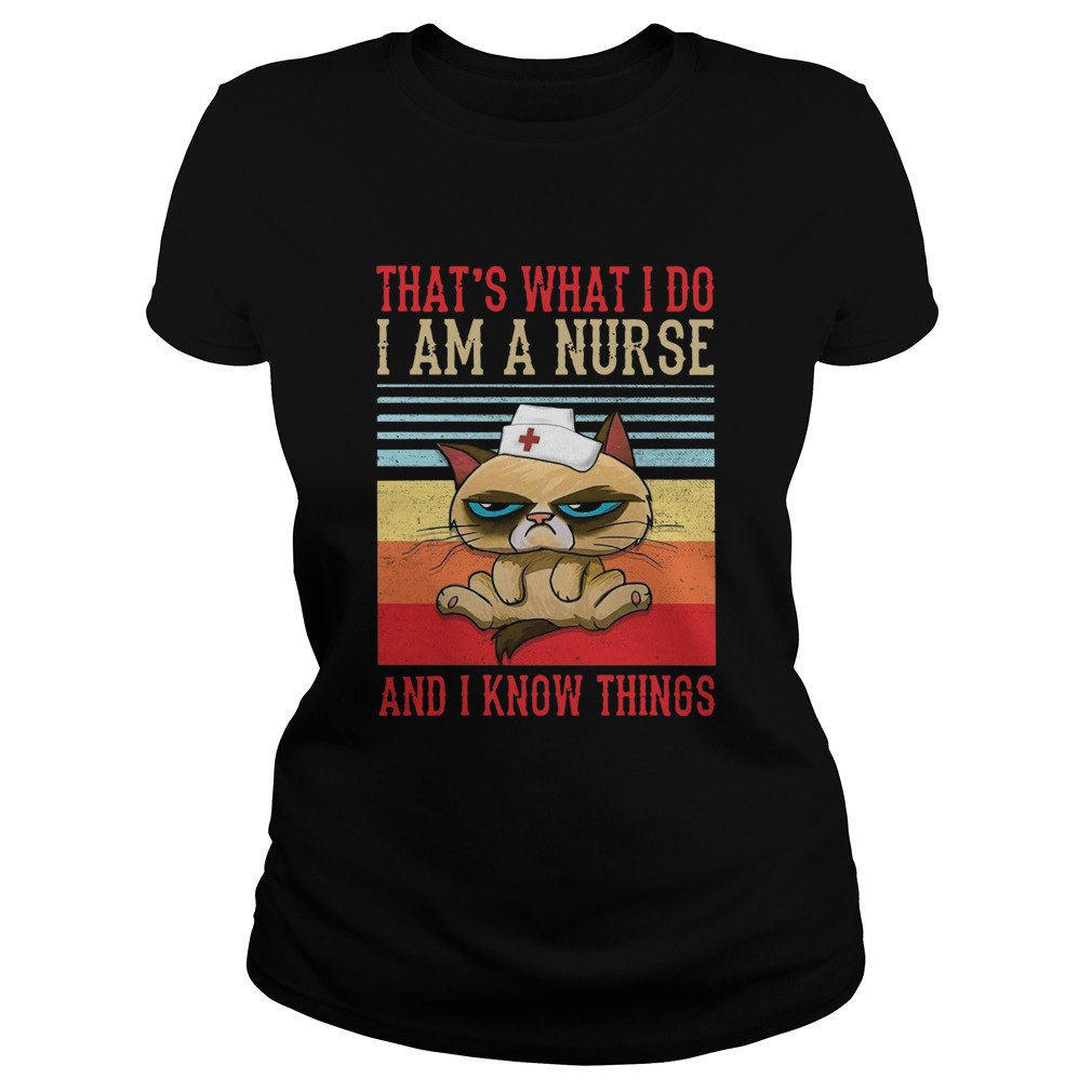 Thats What I Do I Am A Nurse And I Know Things Vintage  Classic Ladies