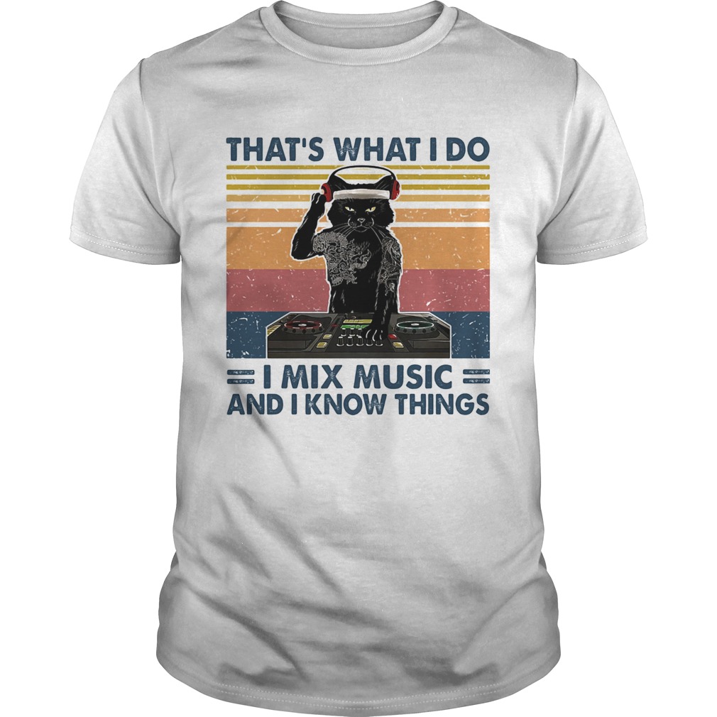 Thats What I Do I Mix Music And I Know Things Dog Vintage Retro shirt