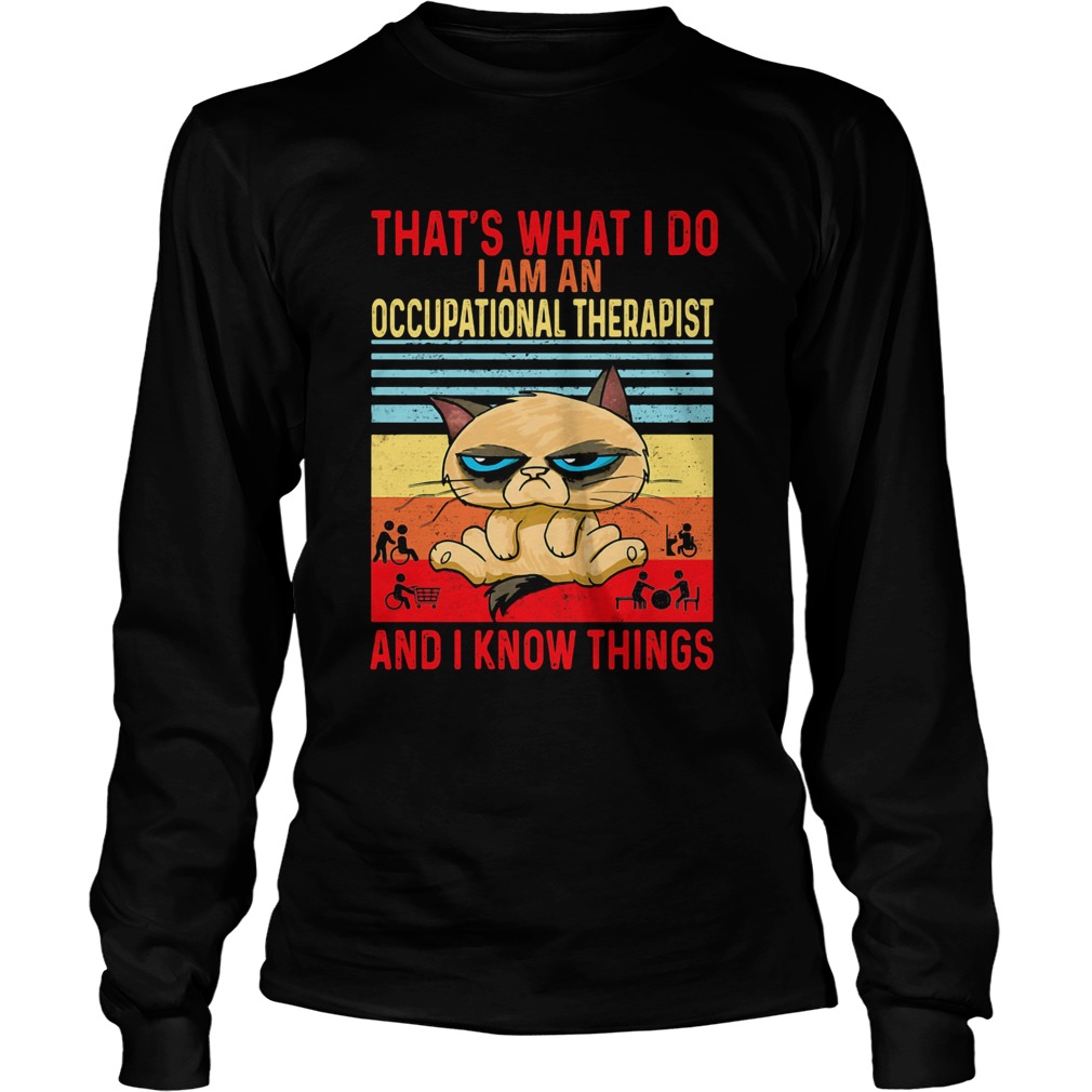 Thats what i do i am an occupational therapist and i know things vintage retro  Long Sleeve