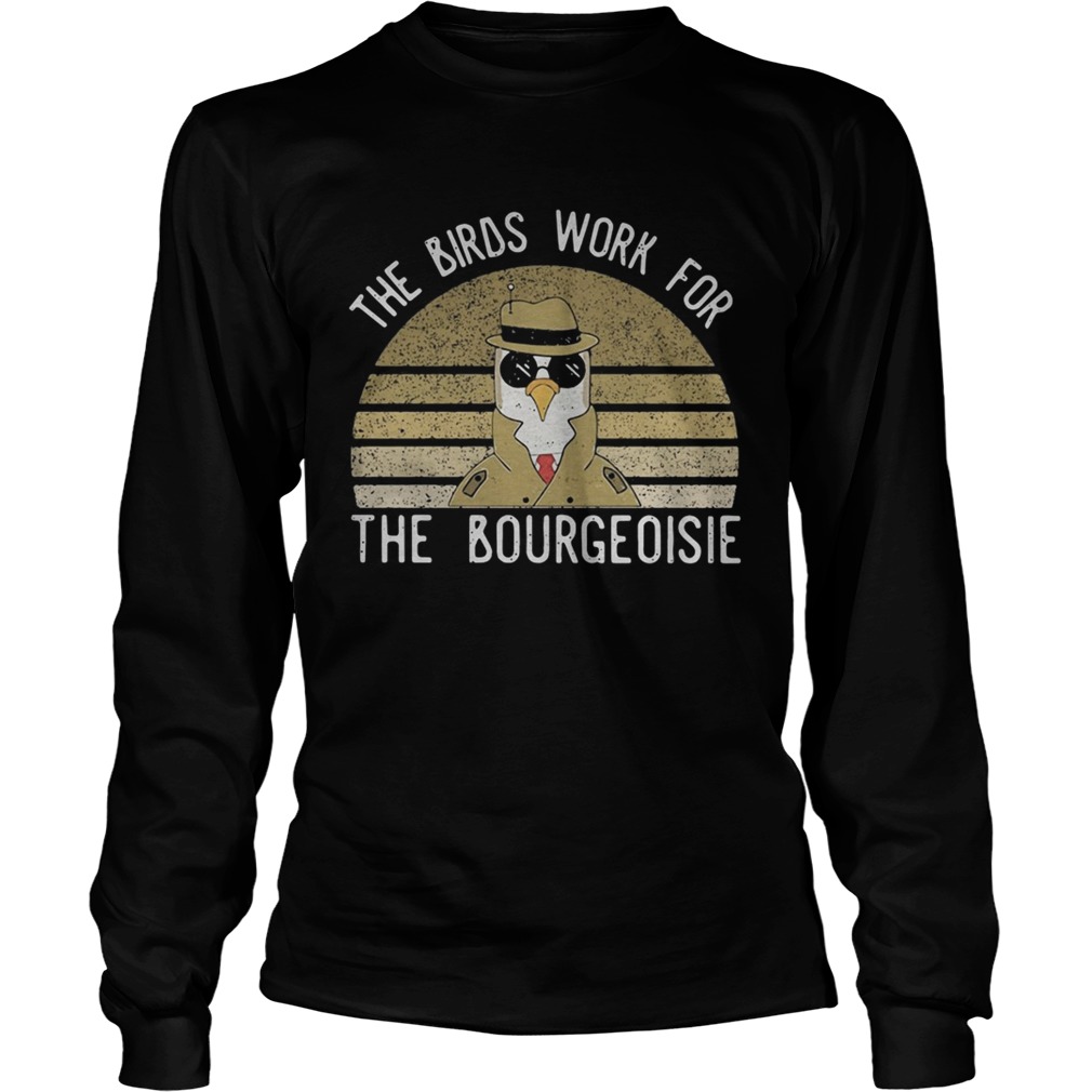 The Birds work for the bourgeoisie Vintage retro  Long Sleeve