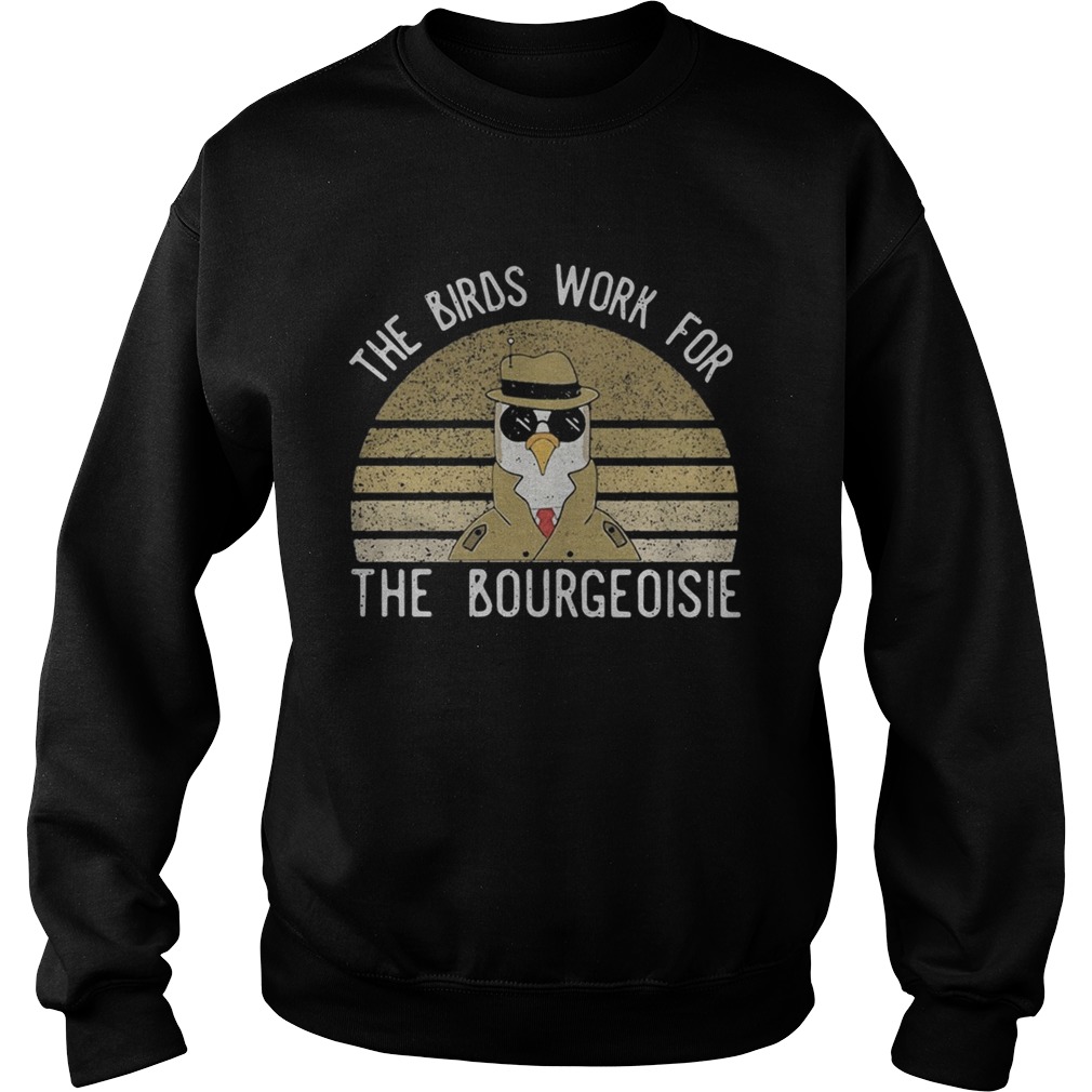 The Birds work for the bourgeoisie Vintage retro  Sweatshirt