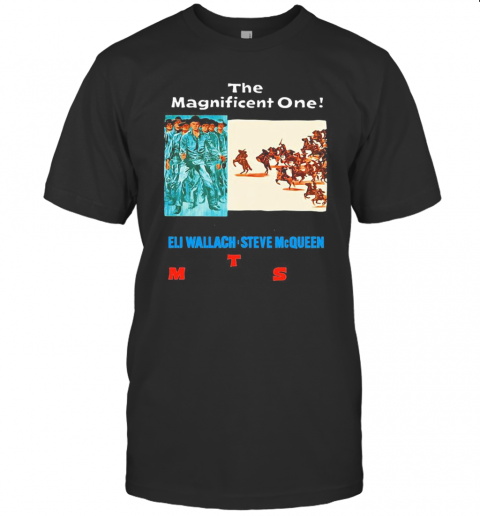 The Magnificent One Eli Wallach Steve Mc Queen T-Shirt