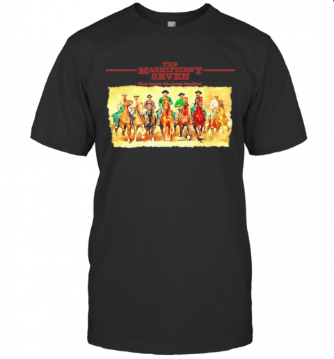 The Magnificent Seven They Tought Like Seven Hundred T-Shirt