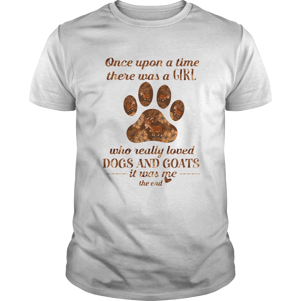 The Once Upon A Time There Was A Girl Who Really Loved Dogs And Goats It Was Me The End Shirt