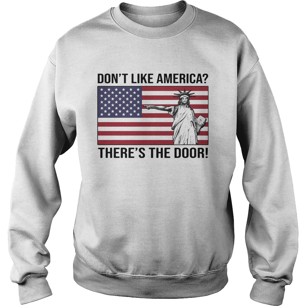 The statue of liberty dont like america theres the door flag  Sweatshirt