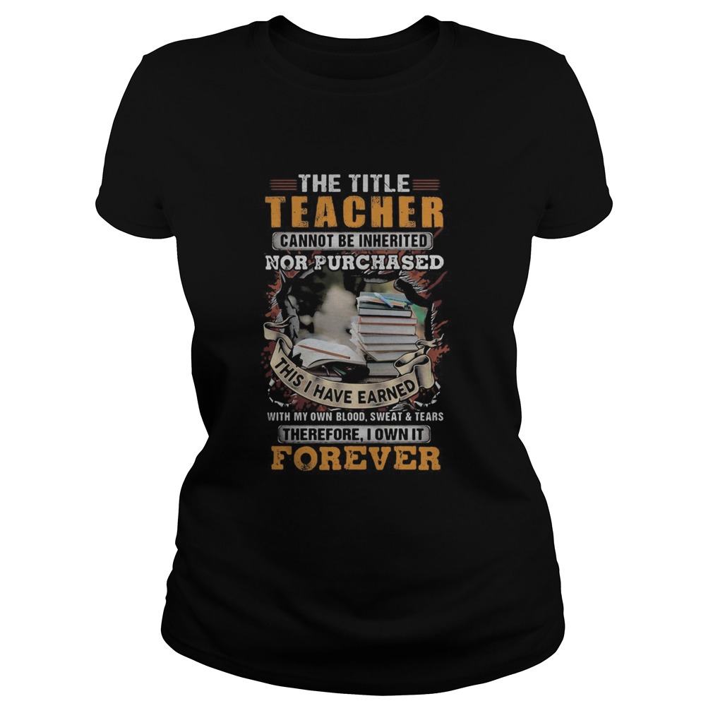 The title teacher cannot be inherited nor purchased this I have earned forever book  Classic Ladies