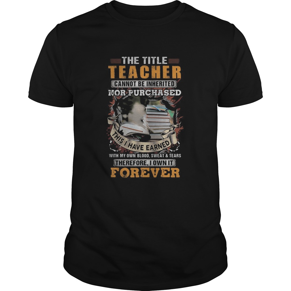 The title teacher cannot be inherited nor purchased this I have earned forever book  Unisex