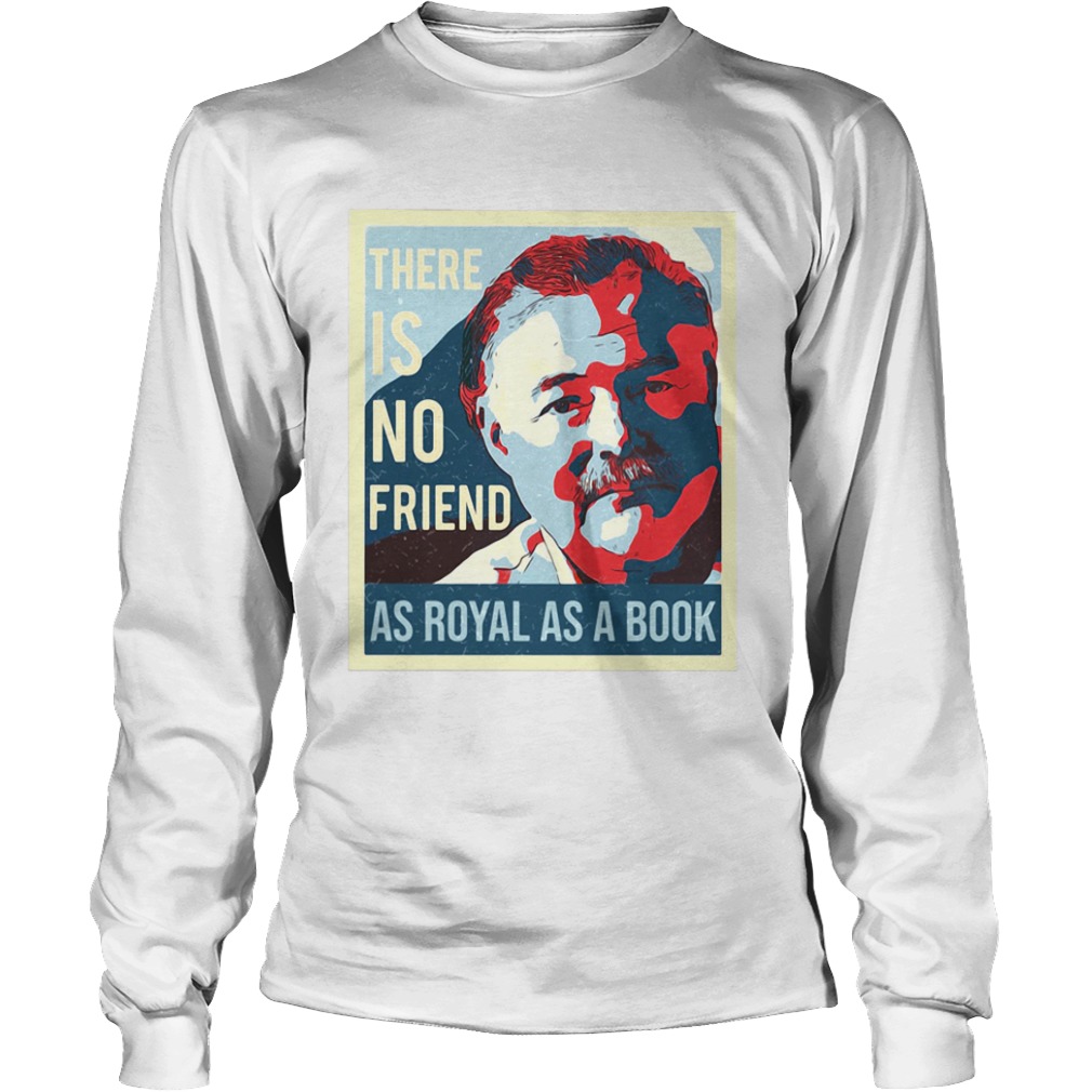 There is no friend as royal as a book man  Long Sleeve