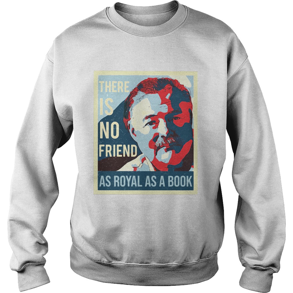 There is no friend as royal as a book man  Sweatshirt